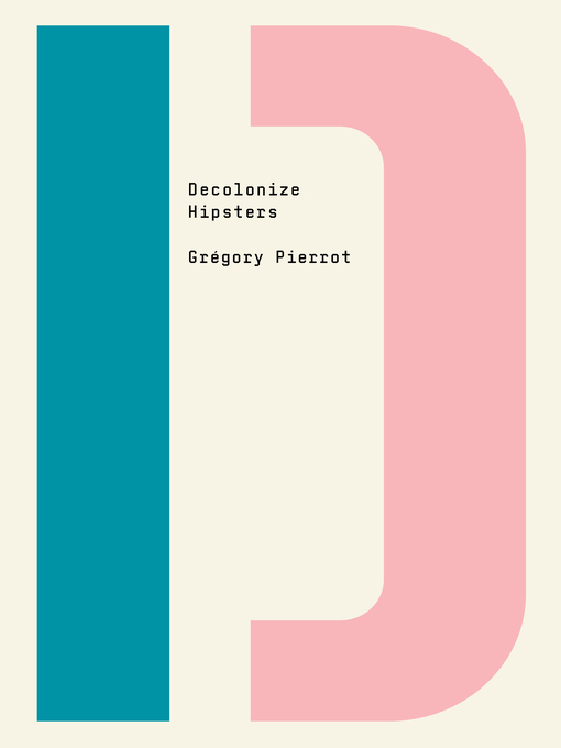 Title details for Decolonize Hipsters by Grégory Pierrot - Available